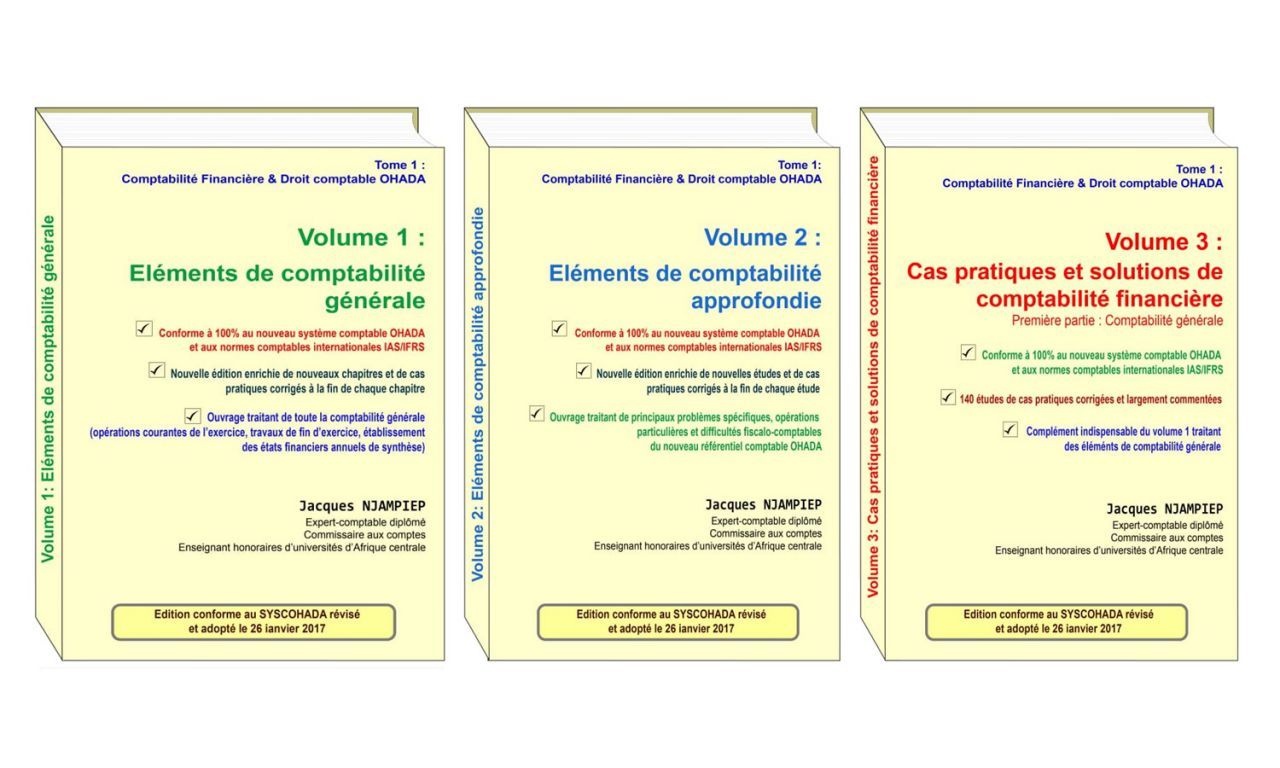 Actualite Trois Ouvrages Pratiques Pour Maitriser Le Nouveau Systeme Comptable Ohada Adopte Le 26 Janvier 2017 Et Applicable Depuis Le 1er Janvier 2018 Dans L Espace Ohada